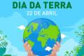Dia Mundial da Terra: Tempo de agir e renovar esperanças