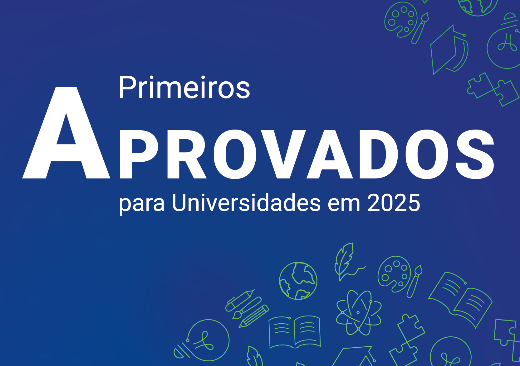 Primeiros aprovados para universidades em 2025