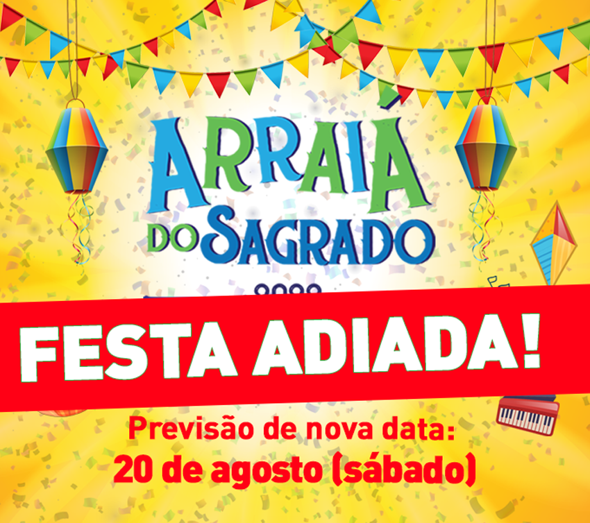 Arraiá do Sagrado adiado!